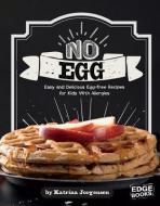 No Egg on Your Face!: Easy and Delicious Egg-Free Recipes for Kids with Allergies di Katrina Jorgensen edito da CAPSTONE PR