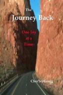 The Journey Back: One Joy at a Time di Cher'ley Grogg edito da Createspace
