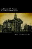 A History of Rowan County North Carolina: Containing Sketches of Prominent Families and Distinguished Men with an Appendix di Rev Jethro Rumple edito da Createspace