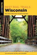 Best Rail Trails Wisconsin 2edpb di Kevin Revolinski, Phil Van Valkenberg edito da Rowman & Littlefield