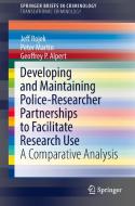 Developing and Maintaining Police-Researcher Partnerships to Facilitate Research Use di Geoffrey P. Alpert, Peter Martin, Jeff Rojek edito da Springer New York