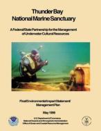 Thunder Bay National Marine Sanctuary: A Federal/State Partnership for the Management of Underwater Cultural Resources di U. S. Department of Commerce edito da Createspace