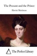 The Peasant and the Prince di Harriet Martineau edito da Createspace