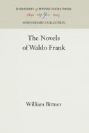 The Novels of Waldo Frank di William Bittner edito da Pennsylvania University Press