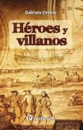 Heroes y Villanos di Gabriela Orozco edito da Createspace