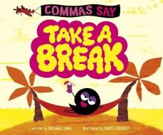 Commas Say Take a Break di Michael Dahl edito da PICTURE WINDOW BOOKS