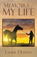 Memoirs of My Life di Laurie Dempsey edito da AuthorHouse