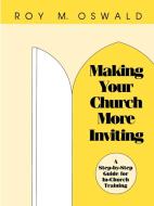 Making Your Church More Inviting di Roy M. Oswald edito da Alban Institute
