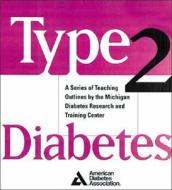 Type 2 Diabetes di Martha Mitchell Funnell, etc., Marilynn S. Arnold, Andrea J. Lasichak, Patricia A. Barr edito da American Diabetes Association