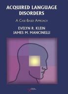Acquired Language Disorders di Evelyn R. Klein, James M. Mancinelli edito da Plural Publishing Inc