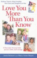 Love You More Than You Know: Mothers' Stories about Sending Their Sons and Daughters to War edito da Gray & Company Publishers
