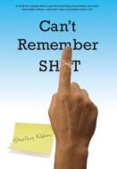 Can't Remember Sh*t di Shelly Klein, Shelley Klein edito da Lyons Press