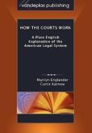 How the Courts Work: A Plain English Explanation of the American Legal System, Paperback Edition di Marilyn Englander, Curtis Karnow edito da VANDEPLAS PUB