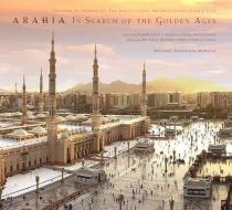 Arabia: In Search of the Golden Ages di Michael Hamilton Morgan edito da EARTH AWARE EDITIONS