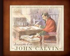 John Calvin di Simonetta Carr edito da REFORMATION HERITAGE BOOKS