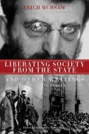 Liberating Society from the State and Other Writings: A Political Reader di Erich Muhsam edito da PM PR