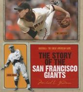 The Story of the San Francisco Giants di Michael E. Goodman edito da CREATIVE CO