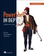 Powershell In Depth di Don Jones, Richard Siddaway, Jeffrey T. Hicks edito da Manning Publications