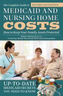 The Complete Guide to Medicaid and Nursing Home Costs: How to Keep Your Family Assets Protected di Atlantic Publishing Group Inc edito da ATLANTIC PUB CO (FL)