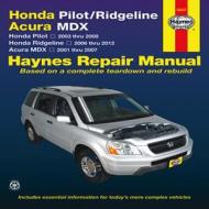 Honda Pilot/Ridgeline, Acura MDX: Honda Pilot 2003 Thru 2008, Honda Ridgeline 2006 Thru 2012, Acura MDX 2001 Thru 2007 di Editors Of Haynes Manuals, Editors of Haynes Manuals edito da Haynes Manuals