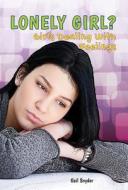 Lonely Girl?: Girls Dealing with Feelings di Gail Snyder edito da Jasmine Health