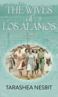 The Wives of Los Alamos di Tarashea Nesbit edito da Center Point