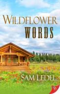 Wildflower Words di Ledel Sam Ledel edito da Bold Strokes Books