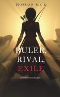 Ruler, Rival, Exile (Of Crowns and Glory-Book 7) di Morgan Rice edito da Morgan Rice