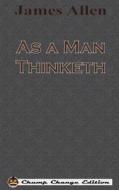 As a Man Thinketh (Chump Change Edition) di James Allen edito da Chump Change