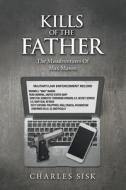 Kills Of The Father di Charles Sisk edito da Archway Publishing
