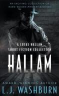 HALLAM: A LUCAS HALLAM SHORT FICTION COL di L.J. WASHBURN edito da LIGHTNING SOURCE UK LTD