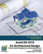 AutoCAD 2019 for Architectural Design: A Power Guide for Beginners and Intermediate Users di John Willis, Sandeep Dogra, Cadartifex edito da LIGHTNING SOURCE INC