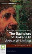 The Bachelors of Broken Hill di Arthur Upfield edito da Bolinda Publishing