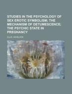 Studies in the Psychology of Sex  Erotic Symbolism Volume 5 di Havelock Ellis edito da Books LLC, Reference Series