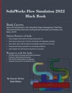 SolidWorks Flow Simulation 2022 Black Book di Gaurav Verma, Matt Weber edito da DELVE PUB