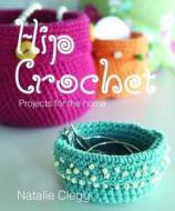 Hip Crochet di Natalie Clegg edito da Imm Lifestyle Books