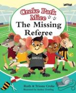 The Missing Referee [Working Title]: Croke Park Mice Book 1 di Ruth Croke, Triona Croke edito da O BRIEN PR