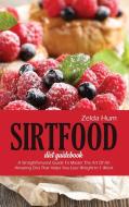SIRTFOOD DIET GUIDEBOOK: A STRAIGHTFORWA di ZELDA HUM edito da LIGHTNING SOURCE UK LTD
