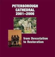 Peterborough Cathedral 2001-2006 di Michael Bunker edito da Paul Holberton Publishing