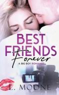 BEST FRIENDS FOREVER: A BIG BOY ROMANCE di L. MOONE edito da LIGHTNING SOURCE UK LTD
