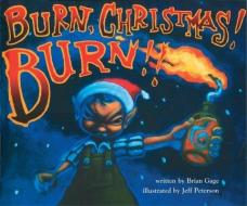 Burn, Christmas! Burn!! di Brian Gage edito da SOFT SKULL PR