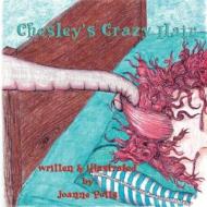Chesley's Crazy Hair di Joanne Potts edito da Guardian Angel Publishing
