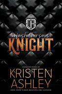 Knight di Kristen Ashley edito da Kristen Ashley Rock Chick LLC