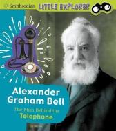 Alexander Graham Bell: The Man Behind the Telephone di Sally Ann Lee edito da PEBBLE BOOKS
