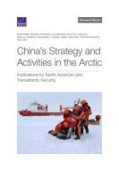 China's Strategy and Activities in the Arctic: Implications for North American and Transatlantic Security di Stephanie Pezard, Stephen J. Flanagan, Scott W. Harold edito da RAND CORP