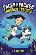 Pacey Packer: Unicorn Tracker Book 1 di J. C. Phillipps edito da RANDOM HOUSE