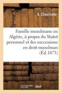 De La Famille Musulmane En Algerie, A Propos Du Statut Personnel di CHEVILLOTTE-A edito da Hachette Livre - BNF