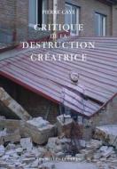 Critique de La Destruction Creatrice: Production Et Humanisme di Pierre Caye edito da LES BELLES LETTRES