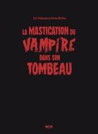 La Mastication Du Vampire Dans Son Tombeau di K. I. Zachopoulos edito da Wetta