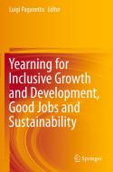Yearning for Inclusive Growth and Development, Good Jobs and Sustainability edito da Springer International Publishing